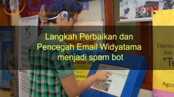 Langkah Perbaikan dan Pencegah Email Widyatama Dosen menjadi spam bot